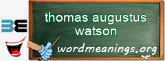 WordMeaning blackboard for thomas augustus watson